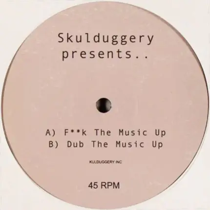 Skulduggery - F**k The Music Up