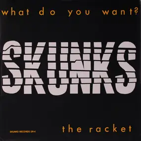 The Skunks - What Do You Want? / The Racket