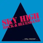 Sky High - Still Rockin'