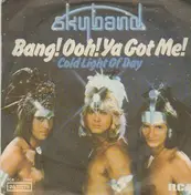 Skyband - Bang!Ooh!Ya Got Me! / Cold Light of Day
