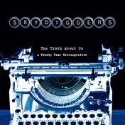 Skydiggers - The Truth About Us - A Twenty Year Retrospective