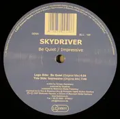 Skydriver - Be Quiet / Impressive