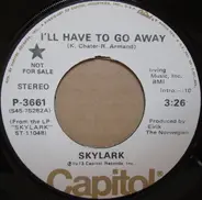 Skylark - I'll Have To Go Away