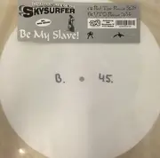 10'' - Skysurfer - Be My Slave - White