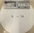10'' - Skysurfer - Be My Slave - White
