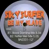 12'' - Skysurfer - Be My Slave