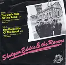 7inch Vinyl Single - Shotgun Eddie & The Ravers - The Dark Side Of The Road