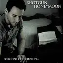 CD - Shotgun Honeymoon - Forgone Conclusion...