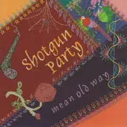 Shotgun Party - Mean Old Way