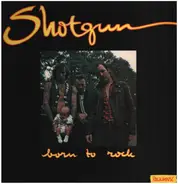 Shotgun - Born to Rock