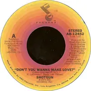 Shotgun - Don't You Wanna Make Love