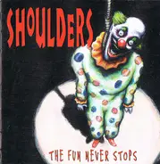 Shoulders - The Fun Never Stops