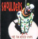 CD - Shoulders - The Fun Never Stops