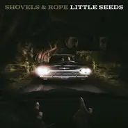 Shovels And Rope - Little Seeds