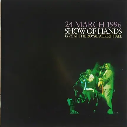Show Of Hands - 24 March 1996 - Live At The Royal Albert Hall