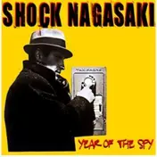 Shock Nagasaki - Year of the Spy