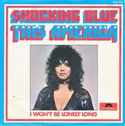 Shocking Blue - This America / I Won't Be Lonely Long