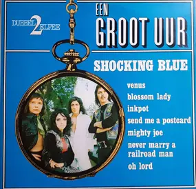 Shocking Blue - Een Groot Uur Shocking Blue