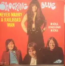 7inch Vinyl Single - Shocking Blue - Never Marry A Railroad Man / Roll Engine Roll