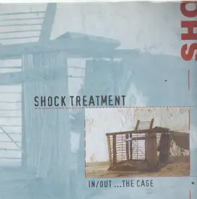 Shock Treatment - In/Out...The Cage
