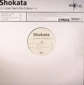 Shokata - Love See's No Colour