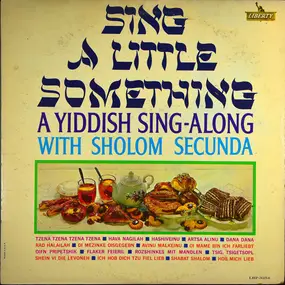 Sholom Secunda - Sing A Little Something - A Yiddish Sing-Along with Shalom Secunda