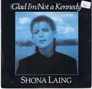 7inch Vinyl Single - Shona Laing - (Glad I'm) Not A Kennedy