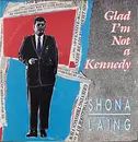 7inch Vinyl Single - Shona Laing - (Glad I'm) Not A Kennedy