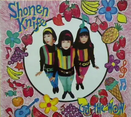 Shonen Knife - Get The Wow