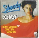 7'' - Shoody - Ecstasy / Don't Say Hello Don't Say Good-Bye