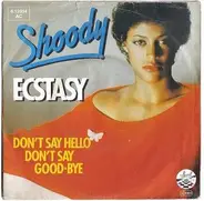 Shoody - Ecstasy / Don't Say Hello Don't Say Good-Bye