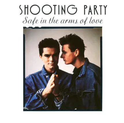 Shooting Party - Safe In The Arms Of Love