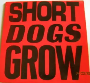 Short Dogs Grow - Short Dogs Grow