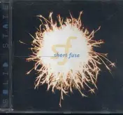 Short Fuse - Solid Sate