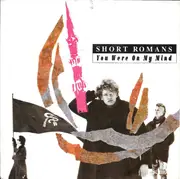 7inch Vinyl Single - Short Romans - You Were On My Mind / What Makes The World Go Round