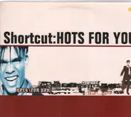 Shortcut - Hots for you