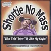 12'' - Shortie No Mass - Like This / U Like My Style