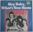 7'' - Shorty - Hey Baby, What's Your Name
