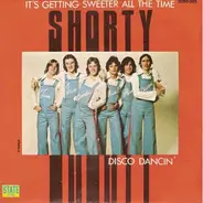 Shorty - It's Getting Sweeter All The Time / Disco Dancin'