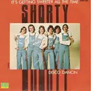 7inch Vinyl Single - Shorty - It's Getting Sweeter All The Time / Disco Dancin'