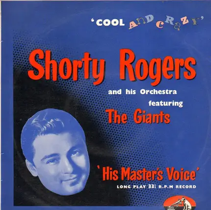 Shorty Rogers And His Orchestra Featuring The Giants - Cool and Crazy