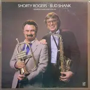 LP - Shorty Rogers / Bud Shank - Yesterday, Today And Forever