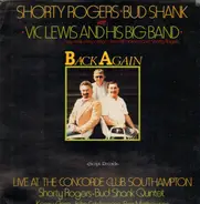 Shorty Rogers , Bud Shank With Vic Lewis And His Big Band , The Bud Shank Quintet - Back Again