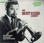 Shorty Rogers Quintet With Guest Vocalist Jeri Southern - The Shorty Rogers Quintet