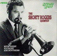 Shorty Rogers Quintet With Guest Vocalist Jeri Southern - The Shorty Rogers Quintet