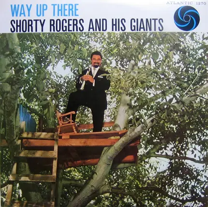 Shorty Rogers & His Giants - Way Up There