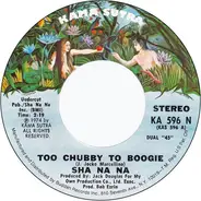 Sha Na Na - Too Chubby To Boogie / Dreams Come True