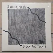 Shatter Hands - Block And Tackle