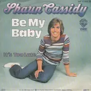 7'' - Shaun Cassidy - Be My Baby / It's Too Late