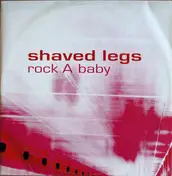 Shaved Legs - Rock A Baby (Remixes)